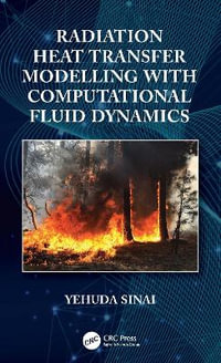 Radiation Heat Transfer Modelling with Computational Fluid Dynamics - Yehuda  Sinai