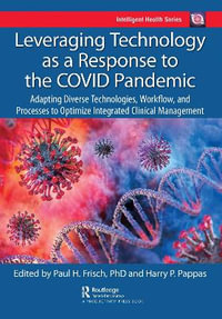 Leveraging Technology as a Response to the COVID Pandemic : Adapting Diverse Technologies, Workflow, and Processes to Optimize Integrated Clinical Management - Harry Pappas