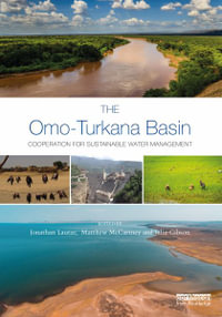 The Omo-Turkana Basin : Cooperation for Sustainable Water Management - Jonathan Lautze