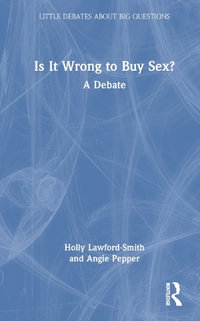 Is It Wrong to Buy Sex? : A Debate - Holly Lawford-Smith