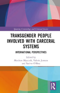 Transgender People Involved with Carceral Systems : International Perspectives - Matthew Maycock