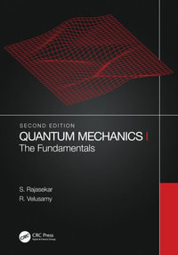 Quantum Mechanics I : The Fundamentals - S. Rajasekar