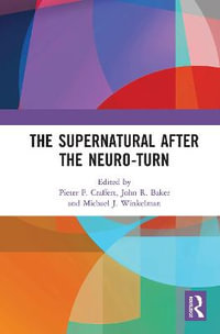 The Supernatural After the Neuro-Turn - Pieter F. Craffert