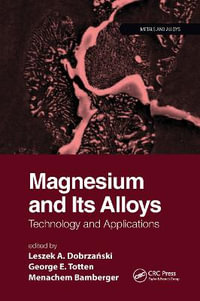 Magnesium and Its Alloys : Technology and Applications - Leszek A. Dobrzanski