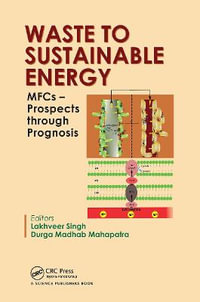 Waste to Sustainable Energy : MFCs - Prospects through Prognosis - Lakhveer Singh