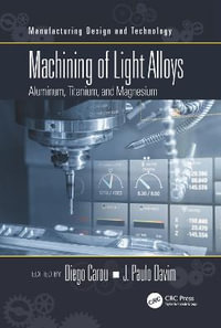 Machining of Light Alloys : Aluminum, Titanium, and Magnesium - Diego Carou