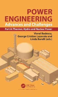 Power Engineering : Advances and Challenges, Part A: Thermal, Hydro and Nuclear Power - Viorel Badescu