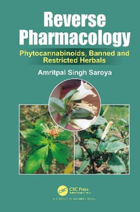 Reverse Pharmacology : Phytocannabinoids, Banned and Restricted Herbals - Amritpal Singh Saroya