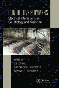 Conductive Polymers : Electrical Interactions in Cell Biology and Medicine - Ze Zhang