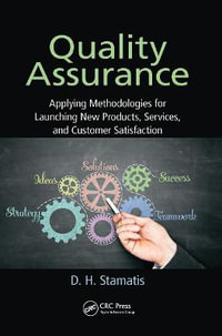 Quality Assurance : Applying Methodologies for Launching New Products, Services, and Customer Satisfaction - D. H. Stamatis