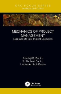 Mechanics of Project Management : Nuts and Bolts of Project Execution - Adedeji B. Badiru