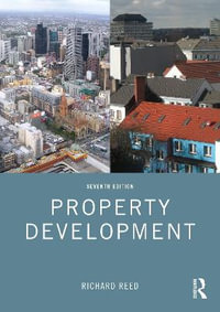 Property Development : 7th Edition - Richard Reed