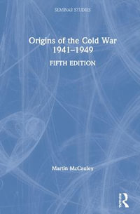 Origins of the Cold War 1941-1949 : Seminar Studies - Martin McCauley