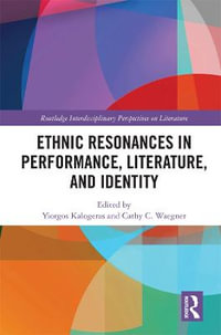 Ethnic Resonances in Performance, Literature, and Identity : Routledge Interdisciplinary Perspectives on Literature - Yiorgos Kalogeras