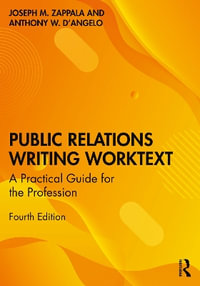 Public Relations Writing Worktext : A Practical Guide for the Profession - Joseph M. Zappala