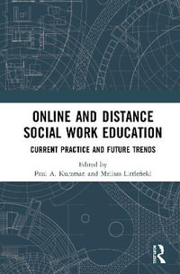 Online and Distance Social Work Education : Current Practice and Future Trends - Melissa Littlefield