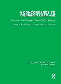 A Concordance to Conrad's Lord Jim : Verbal Index, Word Frequency Table and Field of Reference - James W. Parins