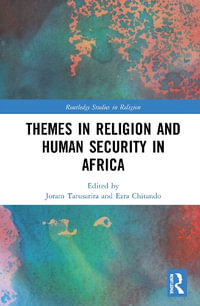 Themes in Religion and Human Security in Africa : Routledge Studies in Religion - Joram Tarusarira