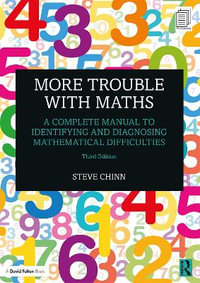 More Trouble with Maths : A Complete Manual to Identifying and Diagnosing Mathematical Difficulties - Steve Chinn