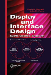 Display and Interface Design : Subtle Science, Exact Art - Kevin B. Bennett