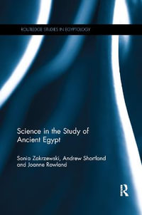 Science in the Study of Ancient Egypt : Routledge Studies in Egyptology - Sonia Zakrzewski