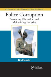 Police Corruption : Preventing Misconduct and Maintaining Integrity - Tim Prenzler