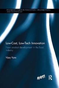 Low-Cost, Low-Tech Innovation : New Product Development in the Food Industry - Vijay Vyas