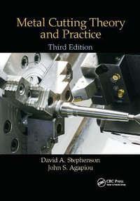 Metal Cutting Theory and Practice - David A. Stephenson