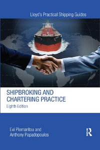 Shipbroking and Chartering Practice : Lloyd's Practical Shipping Guides - Evi Plomaritou