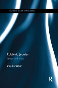 Rabbinic Judaism : Space and Place - David Kraemer