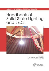 Handbook of Solid-State Lighting and LEDs : Series in Optics and Optoelectronics - Zhe Chuan Feng