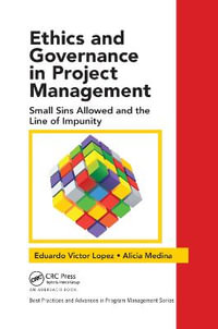 Ethics and Governance in Project Management : Small Sins Allowed and the Line of Impunity - Eduardo Victor Lopez