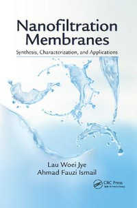 Nanofiltration Membranes : Synthesis, Characterization, and Applications - Lau Woei Jye