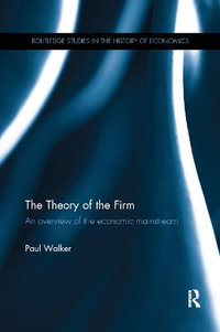 The Theory of the Firm : An overview of the economic mainstream - Paul Walker