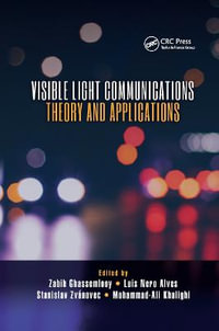 Visible Light Communications : Theory and Applications - Zabih Ghassemlooy