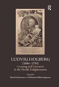 Ludvig Holberg (1684-1754) : Learning and Literature in the Nordic Enlightenment - Knud Haakonssen