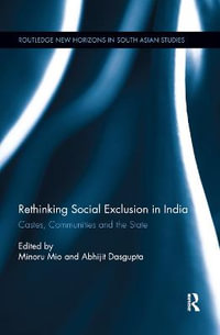 Rethinking Social Exclusion in India : Castes, Communities and the State - Minoru Mio