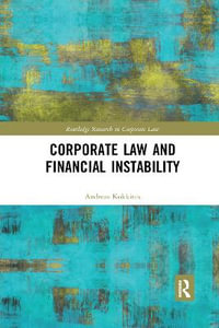 Corporate Law and Financial Instability : Routledge Research in Corporate Law - Andreas Kokkinis