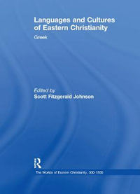 Languages and Cultures of Eastern Christianity : Greek - Scott Fitzgerald Johnson