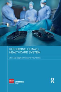 Reforming China's Healthcare System : Routledge Studies on the Chinese Economy - China Development Research Foundation