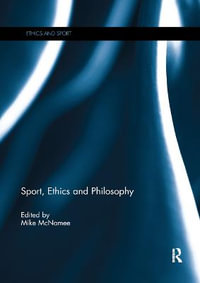 Sport, Ethics and Philosophy : Ethics and Sport - Mike McNamee