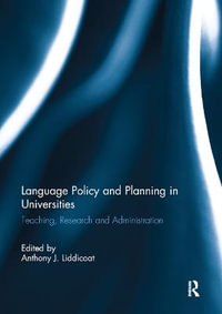 Language Policy and Planning in Universities : Teaching, research and administration - Anthony J. Liddicoat