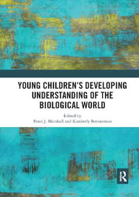 Young Children's Developing Understanding of the Biological World - Peter J. Marshall