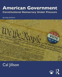 American Government : Constitutional Democracy Under Pressure - Cal Jillson