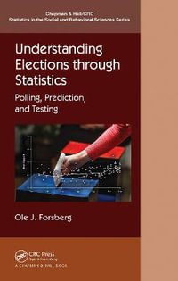 Understanding Elections through Statistics : Polling, Prediction, and Testing - Ole J. Forsberg