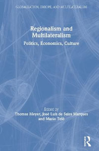 Regionalism and Multilateralism : Politics, Economics, Culture - Thomas Meyer