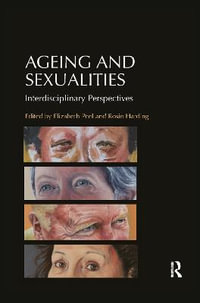 Ageing and Sexualities : Interdisciplinary Perspectives - Rosie Harding