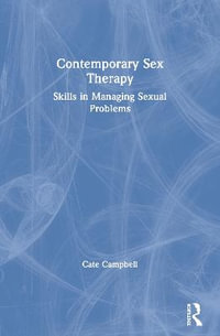 Contemporary Sex Therapy : Skills in Managing Sexual Problems - Cate Campbell