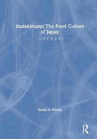 Itadakimasu! The Food Culture of Japan : ??????? - Becky A. Brown