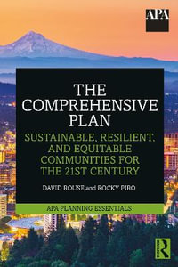 The Comprehensive Plan : Sustainable, Resilient, and Equitable Communities for the 21st Century - David Rouse